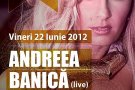 Concert Andreea Banica - 22 iunie 2012