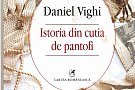 Daniel Vighi – Istoria din cutia de pantofi
