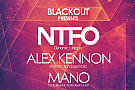 BlackOut presents NTFO, Alex Kennon, Mano
