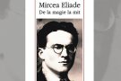 Dialog pe marginea cartii lui Moshe Idel: „Mircea Eliade. De la magie la mit”