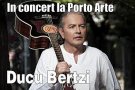 Concert Ducu Bertzi la Timisoara