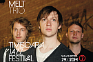 Melt Trio – concert de jazz in cadrul Timisoara Jazz Festival