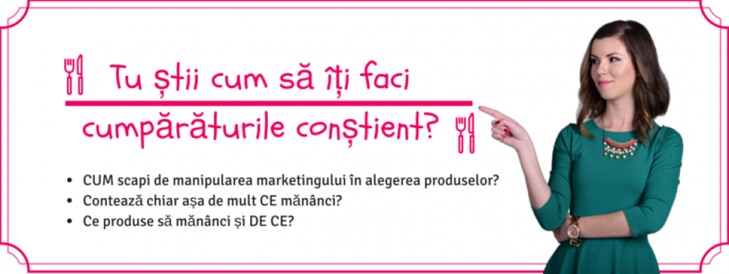 Tu stii cum sa iti faci cumparaturile constient? Editia a II-a
