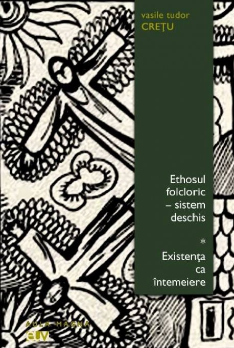 Lansarea cartilor: Ethosul folcloric–Sistem deschis (1980) si Existenta ca intemeiere (1988), de Vasile Tudor Cretu