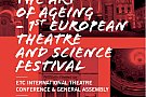 Festivalul European de Teatru si Stiinta „The Art of Ageing"