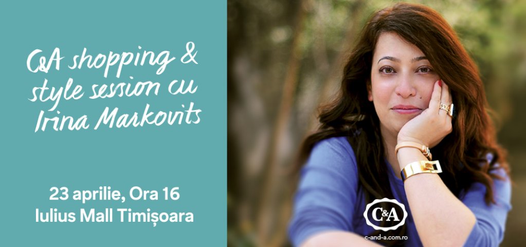 Shopping & Style Session cu Irina Markovits, la Iulius Mall
