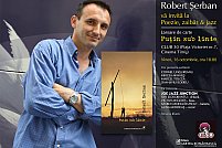 Poezie, zaibar si jazz cu Robert Serban