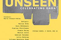 Expozitia Unseen. Celebrating Dada.