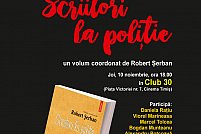 Lansare de carte: Scriitori la politie, de Robert Serban