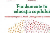 Conferinta prof. dr. Florin Colceag "Fundamente in educatia copilului"