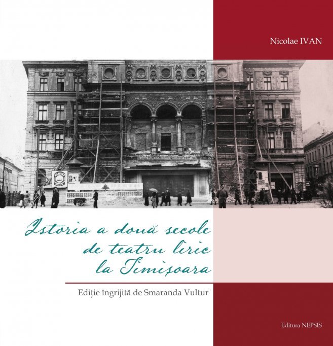 Istoria a două secole de teatru liric la Timișoara de Nicolae Ivan