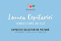 Lumea Copilariei - Expozitie Colectiva de Pictura - Editia III