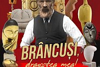 brancusi Brancusi, dragostea mea!