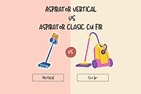 Aspirator vertical sau aspirator clasic cu fir? Care este mai potrivit pentru tine?