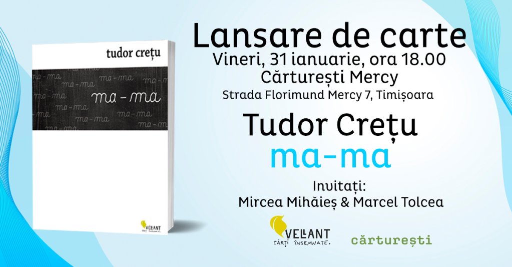 Lansare volum de poezie „ma-ma” de Tudor Cretu
