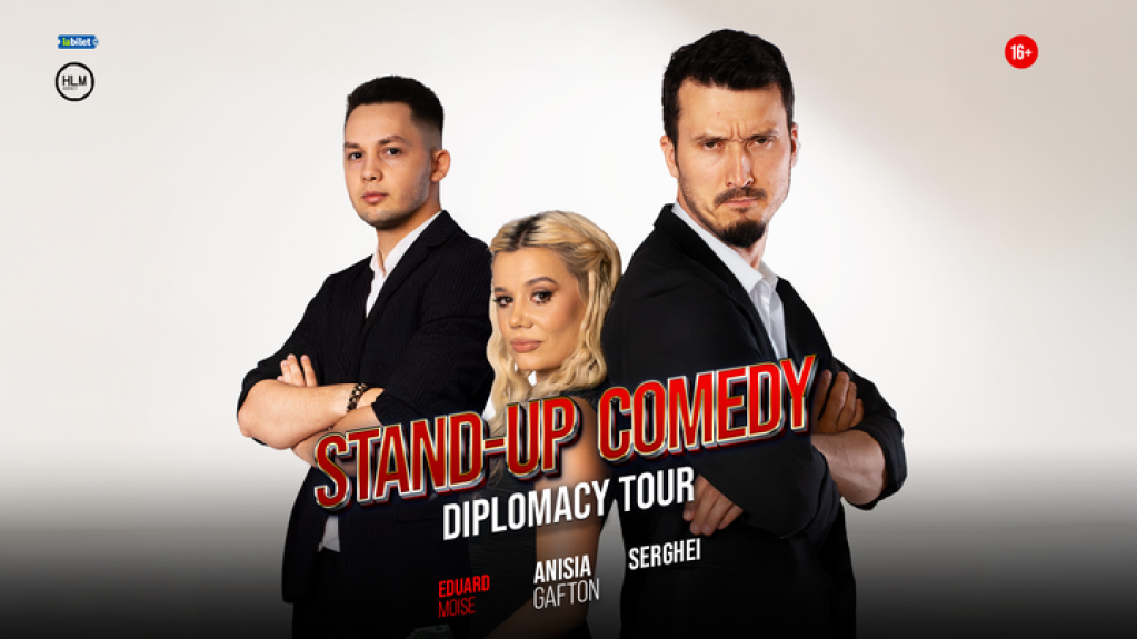 Stand-up Comedy cu Anisia Gafton, Serghei și Eduard Moise - „Diplomacy Tour”