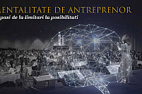 Mentalitate de antreprenor - 10 pasi de la limitari la posibilitati