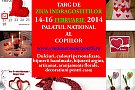 TARG DE VALENTINE'S DAY, 14-16 FEBRUARIE 2014, PALATUL NATIONAL AL COPIILOR, SECTOR 4, BUCURESTI
