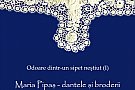 Maria Pipas – Expozitie de dantele și broderii