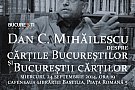 Omul care aduce cartea - Dan C Mihailescu, despre Bucuresti