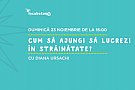 Cum ajungi sa lucrezi in strainatate