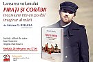 pirati Adrian G. Romila povesteste despre pirati si corabii, la Bucuresti