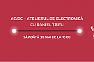 AC/DC - Atelierul de electronica