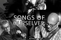SONGS OF OURSELVES with RUXANDRA ZAMFIR, SORIN ROMANESCU & MIHAI IORDACHE