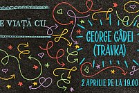 Povești de viață cu George Gadei (Travka)