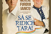 Dan Puric si Nicolae Furdui Iancu - “Sa se ridice ţara!”