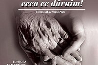 Nu avem decat ceea ce daruim! - Eveniment caritabil