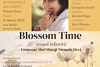 BLOSSOM TIME - TIMPUL ÎNFLORIRII - Un eveniment dedicat Centenarului Shri Mataji Nirmala Devi
