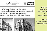 "Cartierul Evreiesc din București. Pionerii locuinței moderne din perioada interbelică"