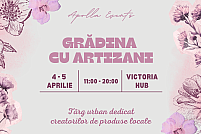 Grădina cu Artizani - 4-5 aprilie @ Calea Victoriei